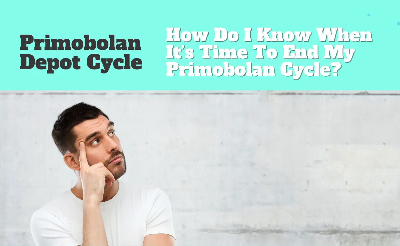 Time To End My Primobolan Cycle