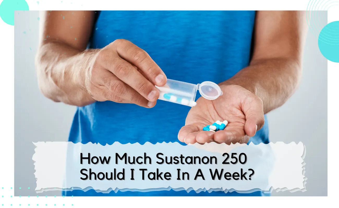How much Sustanon 250 should I take in a week?