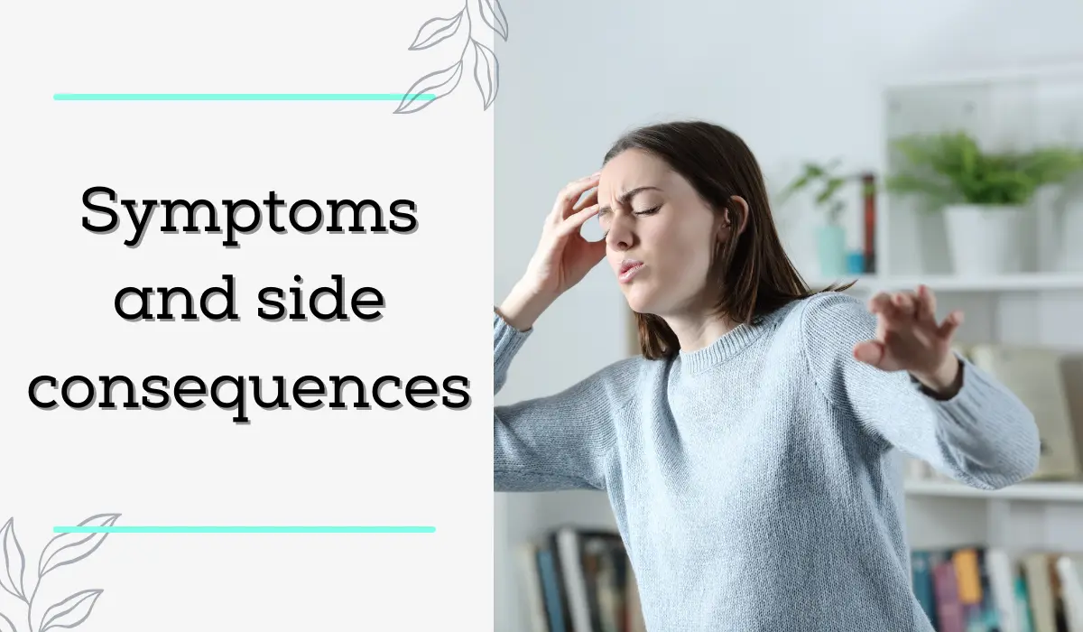 Symptoms and side consequences