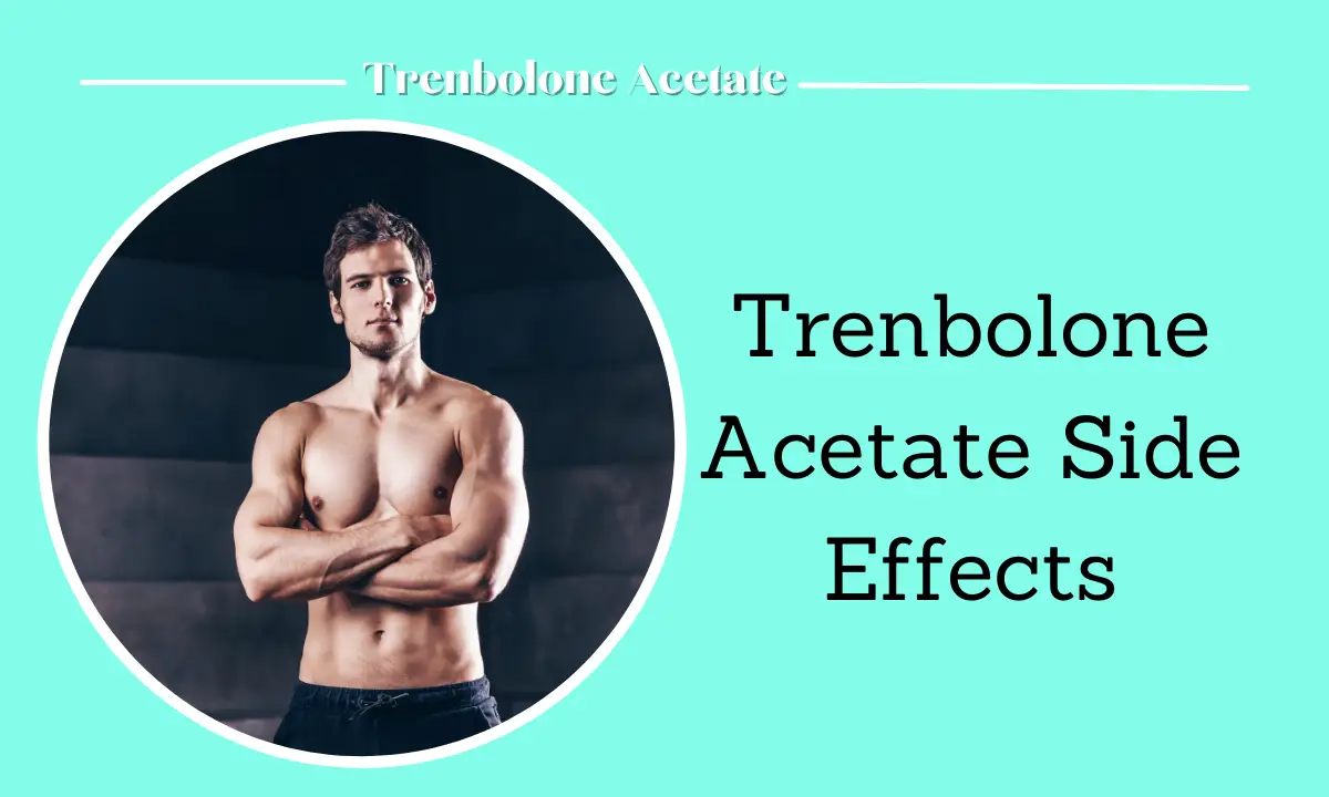 Trenbolone Acetate Side Effects